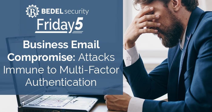Business Email Compromise: Attacks Immune to Multi-Factor Authentication