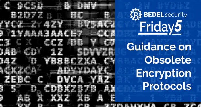 Guidance on Obsolete Encryption Protocols