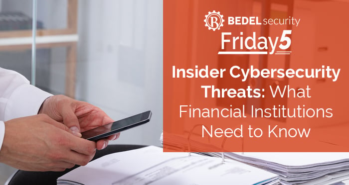Insider Cybersecurity Threats: What Financial Institutions Need to Know