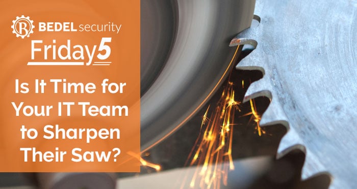 Is It Time for Your IT Team to Sharpen Their Saw?