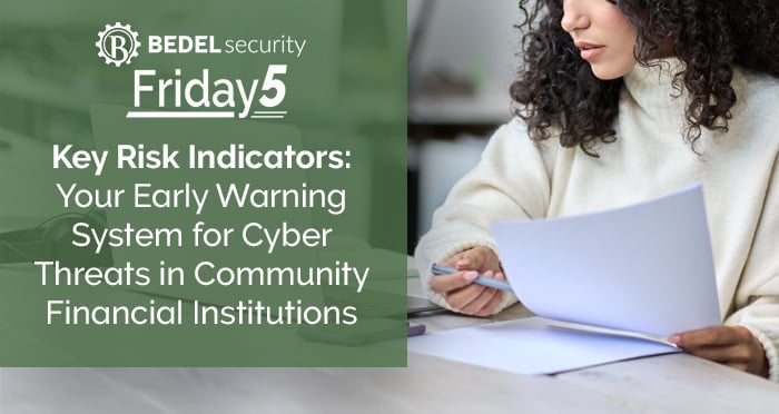 Key Risk Indicators: Your Early Warning System for Cyber Threats in Community Financial Institutions