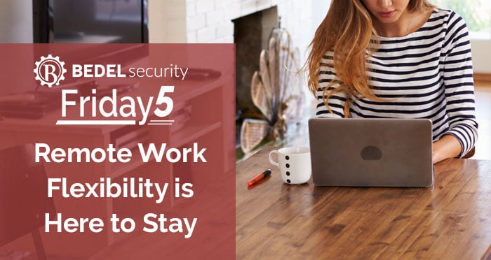 Remote Work Flexibility is Here to Stay