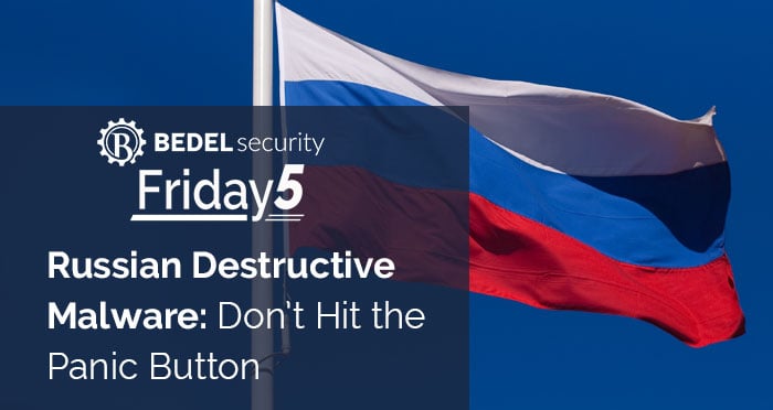 Russian Destructive Malware: Don’t Hit the Panic Button