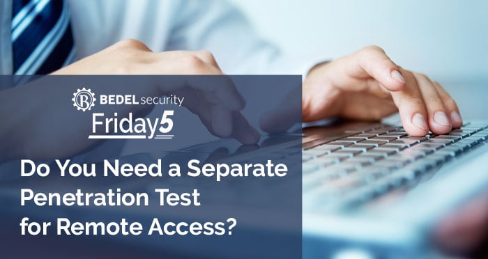 Do You Need a Separate Penetration Test for Remote Access?