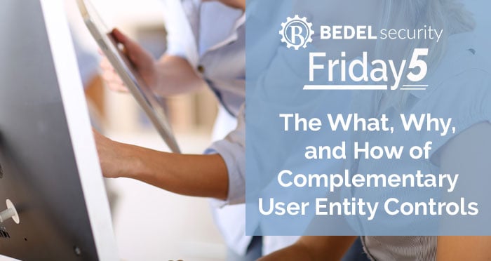 The What, Why, and How of Complementary User Entity Controls