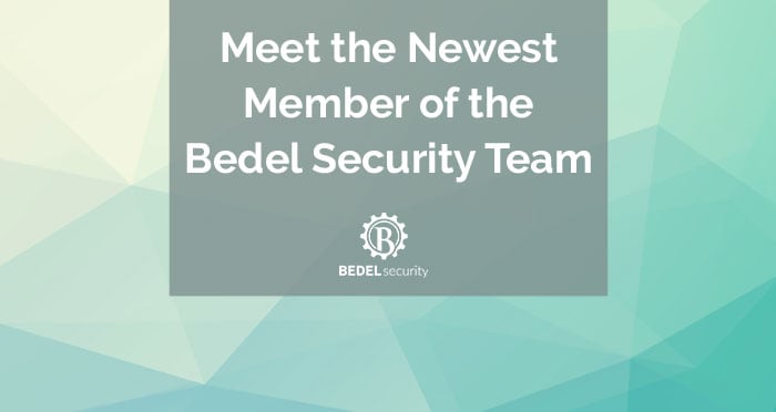 Meet the Newest Member of the Bedel Security Team