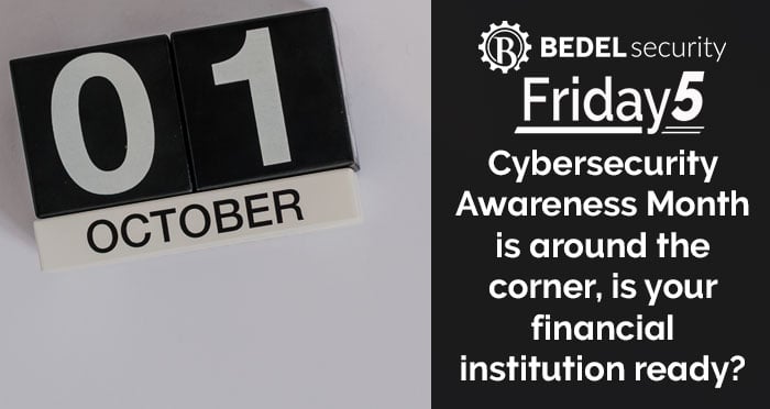 Cybersecurity Awareness Month is around the corner, is your financial institution ready?