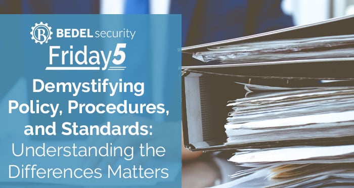 Demystifying Policy, Procedures, and Standards: Understanding the Differences Matters