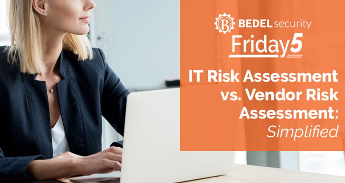 IT Risk Assessment vs. Vendor Risk Assessment: Simplified