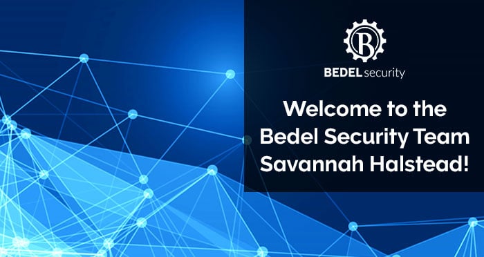 Welcome to the Bedel Security Team Savannah Halstead!