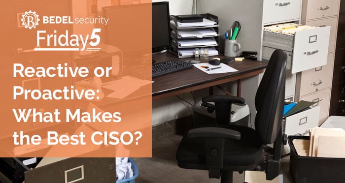 Reactive or Proactive: What Makes the Best CISO?