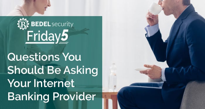 Questions You Should Be Asking Your Internet Banking Provider