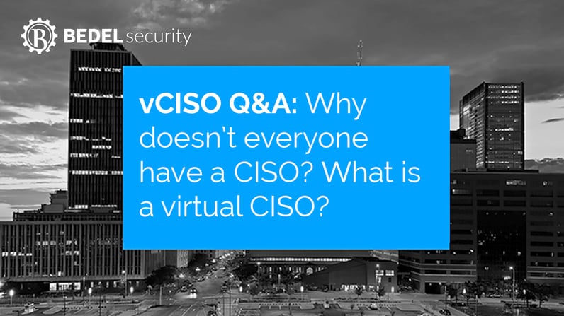 vCISO Questions and Answers 02: Why doesn't everyone have a CISO? What's a Virtual CISO?