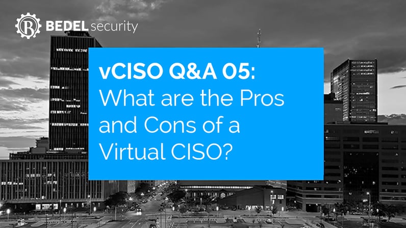 vCISO Questions and Answers 05: What are the Pros and Cons of a Virtual CISO?