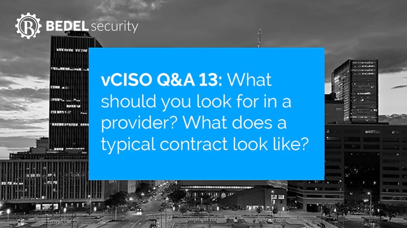 vCISO Questions and Answers 13: What should you look for in a provider? What does a typical contract look like?